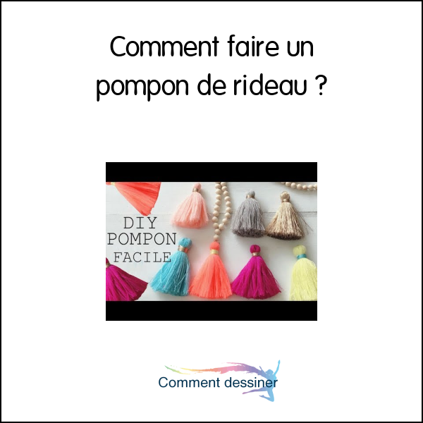 Comment faire un pompon de rideau